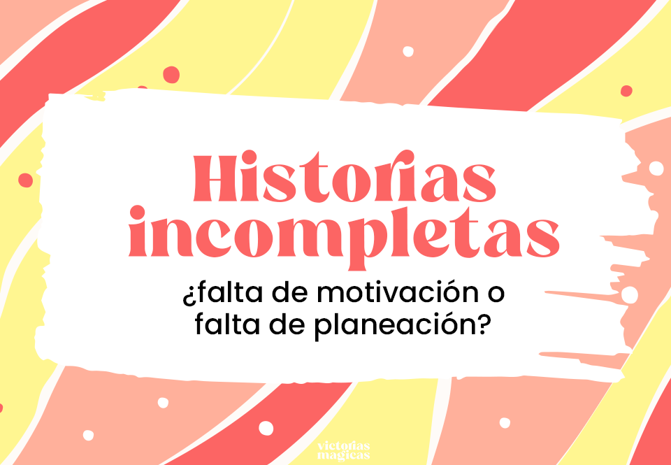 qué pasa con las historias incompletas